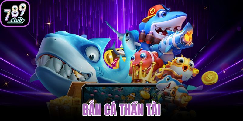 bắn cá thần tài