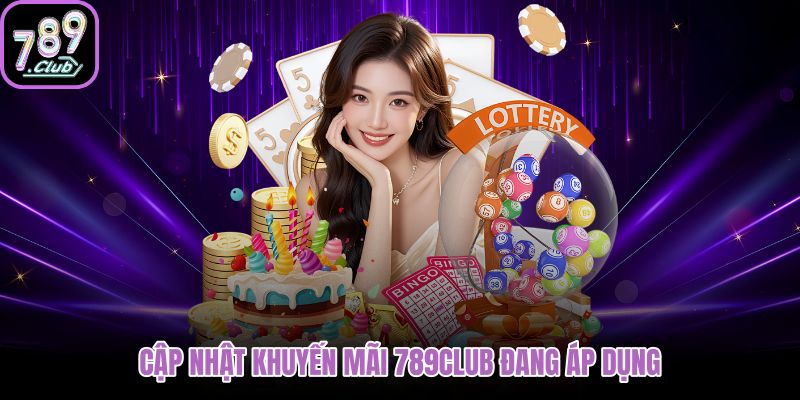 Bảng khuyến mãi 789club kèm hạn dùng và yêu cầu nhận