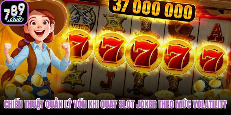 chien-thuat-quan-ly-von-khi-quay-slot-joker-theo-muc-volatility