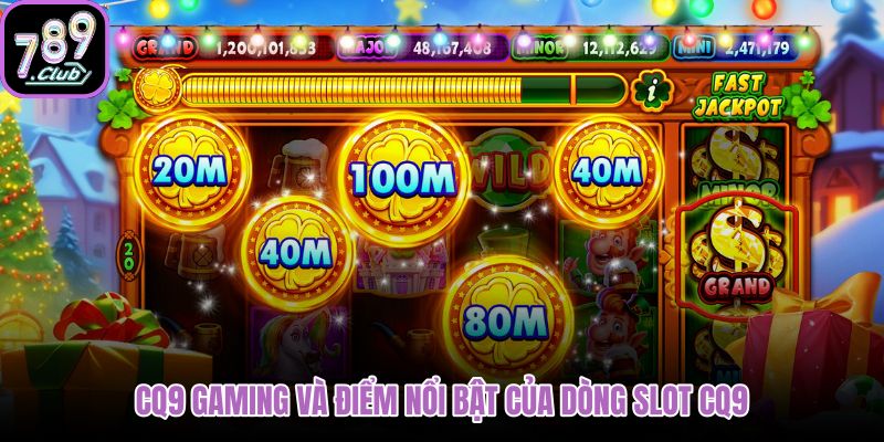 cq9-gaming-va-diem-noi-bat-cua-dong-slot-cq9