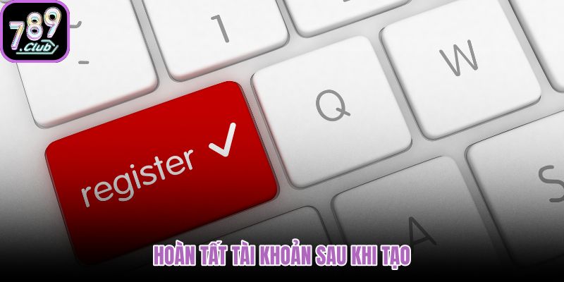 Đăng ký 789club với bảo mật và xác nhận đầy đủ