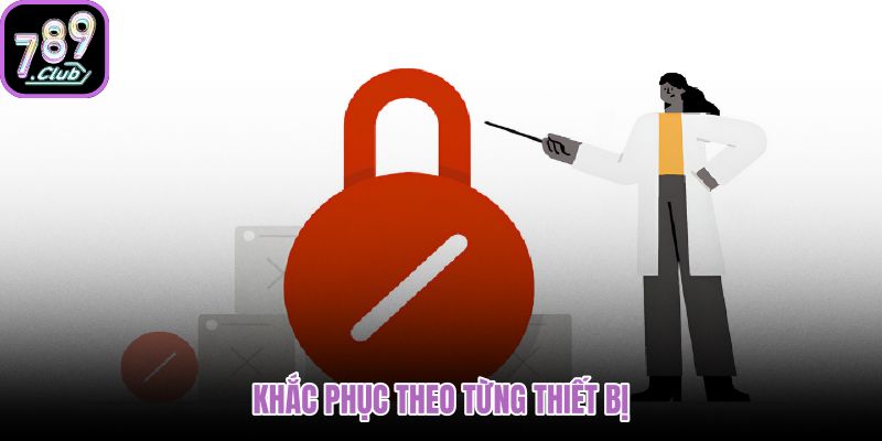 khac-phuc-theo-tung-thiet-bi