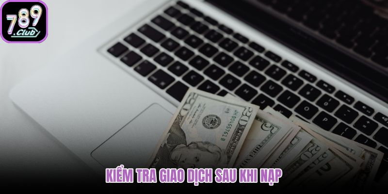 Đối chiếu nạp tiền 789club rõ số dư giao dịch