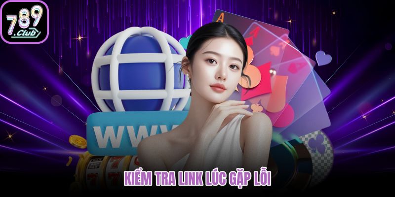 kiem-tra-link-luc-gap-loi