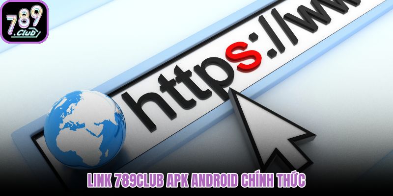 link-789club-apk-android-chinh-thuc