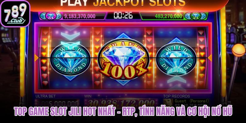 top-game-slot-jili-hot-nhat--rtp-tinh-nang-va-co-hoi-no-hu