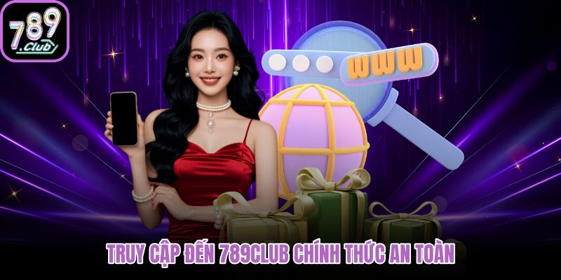 Nguồn 789Club xác minh cho thao tác tải app an toàn