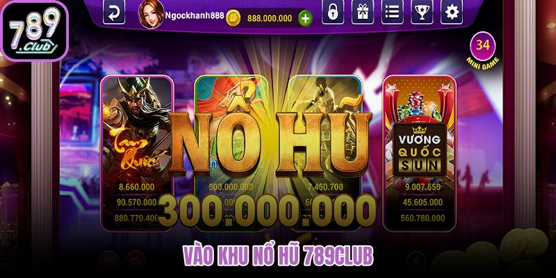 Sảnh nổ hũ 789club cùng kênh truy cập chính thức
